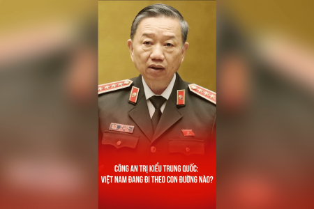 CÔNG AN TRỊ KIỂU TRUNG QUỐC: VIỆT NAM ĐANG ĐI THEO CON ĐƯỜNG NÀO?