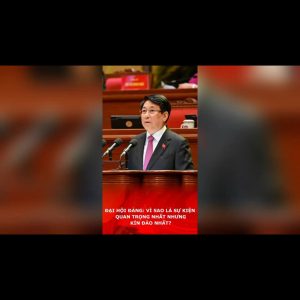 ĐẠI HỘI ĐẢNG: VÌ SAO LÀ SỰ KIỆN QUAN TRỌNG NHẤT NHƯNG KÍN ĐÁO NHẤT?