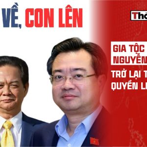 GIA TỘC NGUYỄN TẤN DŨNG TRỞ LẠI TRUNG TÂM QUYỀN LỰC?