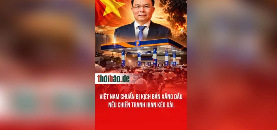 VIỆT NAM CHUẨN BỊ KỊCH BẢN XĂNG DẦU NẾU CHIẾN TRANH IRAN KÉO DÀI.