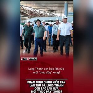 Phạm Minh Chính Kiểm Tra Lần Thứ 10: Long Thành Còn Bao Lần Nữa Mới “Thúc Đẩy” Xong?