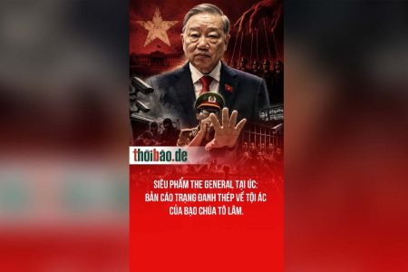 Siêu phẩm The General tại Úc: Bản cáo trạng đanh thép về tội ác của bạo chúa Tô Lâm.