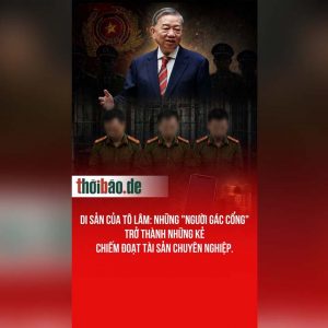 Di sản của Tô Lâm: Những „người gác cổng“ trở thành những kẻ chiếm đoạt tài sản chuyên nghiệp.