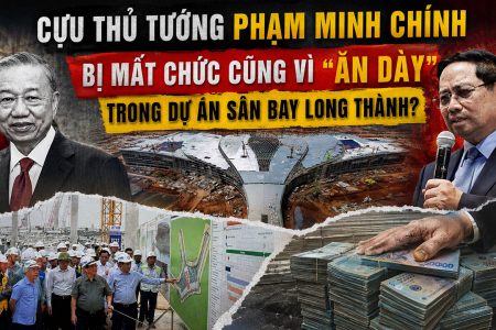 Cựu thủ tướng Phạm Minh Chính bị mất chức cũng vì “ăn dày” trong dự án sân bay Long Thành?
