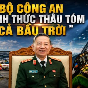 Bộ Công An chính thức thâu tóm cả bầu trời