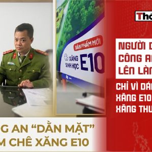 Người dân bị công an mời lên làm việc chỉ vì dám chê xăng E10 hao hơn xăng thường