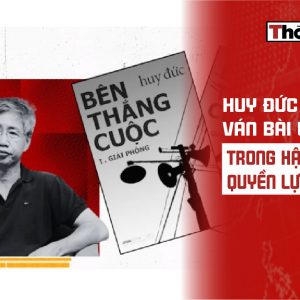 Huy Đức và ván bài lật ngửa trong hậu trường quyền lực