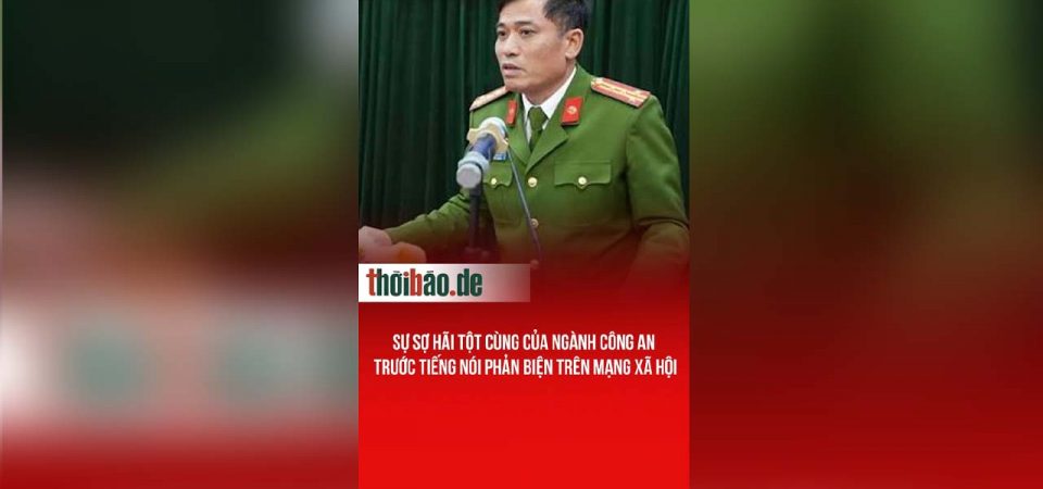 Sự sợ hãi tột cùng của ngành công an trước tiếng nói phản biện trên mạng xã hội