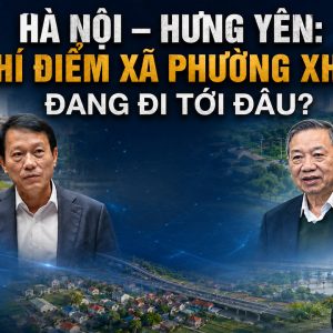 Hà Nội – Hưng Yên: Thí điểm xã phường xhcn đang đi tới đâu?