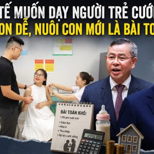 Bộ y tế muốn dạy người trẻ cưới sớm: Sinh con dễ, nuôi con mới là bài toán khó