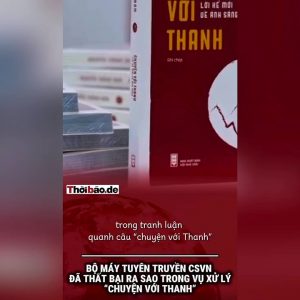 Bộ máy tuyên truyền CSVN đã thất bại ra sao trong vụ xử lý “Chuyện với Thanh”