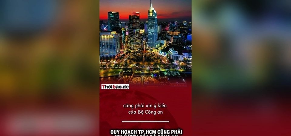Quy hoạch TP. HCM cũng phải xin ý kiến của Bộ Công An