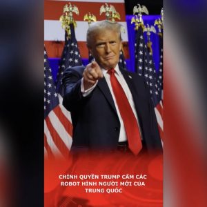 Chính quyền Trump cấm các robot hình người mới của Trung Quốc