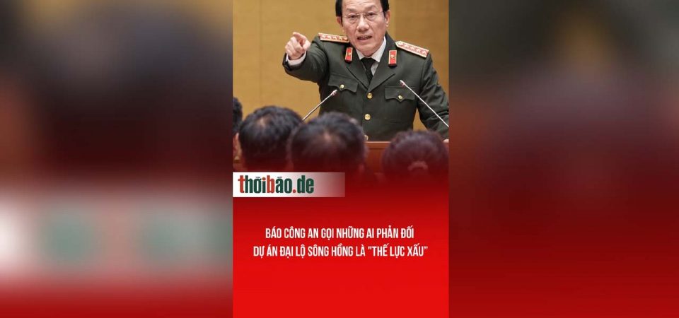Báo Công an gọi những ai phản đối dự án Đại lộ sông Hồng là „thế lực xấu”