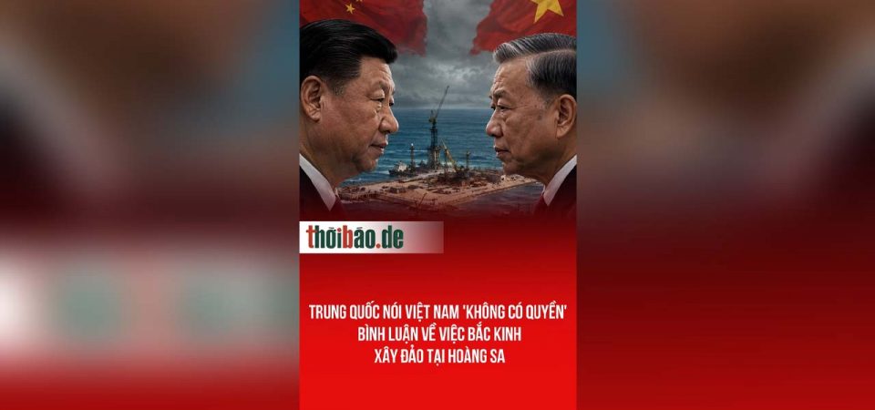 Trung Quốc nói Việt Nam ‚không có quyền‘ bình luận về việc bắc kinh xây đảo tại Hoàng Sa