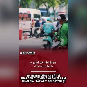 TP. HCM bị công an bắt vì phát cơm từ thiện cho tài xế Grab tham gia „tắt app“ đòi quyền lợi”