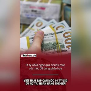Việt Nam sắp cán mốc 14 tỷ USD dư nợ tại Ngân hàng Thế giới
