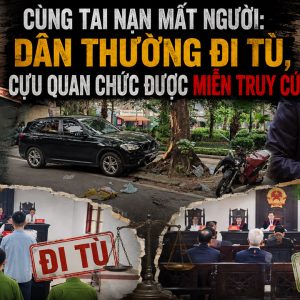 Cùng tai nạn mất người: Dân thường đi tù, cựu quan chức được miễn truy cứu