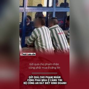 Gửi quà cho phạm nhân cũng phải mua ở căng-tin: Bộ công an rất biết kinh doanh