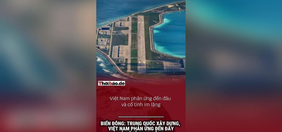 Biển Đông: Trung Quốc xây dựng, Việt Nam phản ứng đến đâu và cố tình im lặng